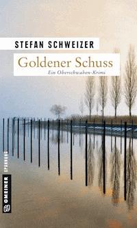Goldener Schuss - Stefan Schweizer - ebook