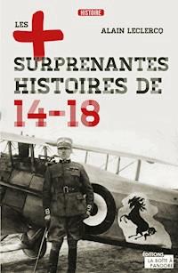 Les plus surprenantes histoires de 14-18 - Alain Leclercq - ebook