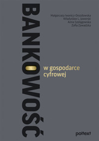 Bankowość w gospodarce cyfrowej - Zofia Zawadzka, Małgorzata Iwanicz-Drozdowska, Władysław L. Jaworski, Anna Szelągowska - książka