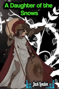 A Daughter of the Snows - Jack London - Jack London - ebook