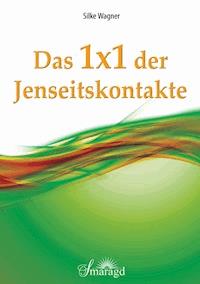 Das 1x1 der Jenseitskontakte - Silke Wagner - ebook
