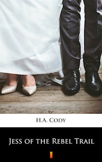 Jess of the Rebel Trail - H. A. Cody - ebook