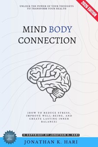 Mind-Body Connection: - Jonathan K. Hari - ebook