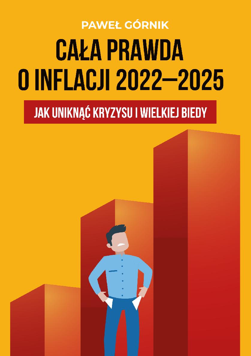 Okładka:Cała prawda o inflacji 2022-2025. Jak uniknąć kryzysu i wielkiej biedy 