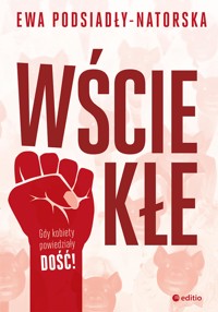 Wściekłe - Podsiadły-Natorska Ewa - ebook + książka
