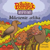 Żubr Pompik Wyprawy Tom 18 Milczenie orlika - Tomasz Samojlik - książka