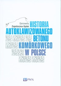 Historia Autoklawizowanego Betonu Komórkowego w Polsce - Zapotoczna-Sytek Genowefa - książka
