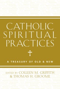 Catholic Spiritual Practices - Colleen Griffith - ebook