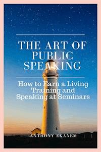 The Art of Public Speaking - Anthony Ekanem - ebook