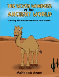 The Seven Wonders of the Ancient World: A Funny and Educational Book for Children - Mahboob Azam - ebook