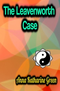 The Leavenworth Case - Anna Katharine Green - ebook