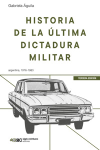 Historia de la última dictadura militar - Gabriela Águila - ebook