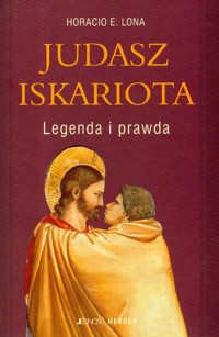 Judasz Iskariota Legenda i prawda - Lona Horacio E. - książka