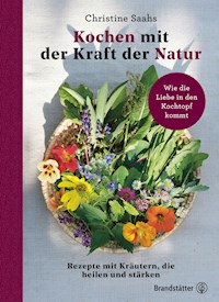 Kochen mit der Kraft der Natur - Christine Saahs - ebook