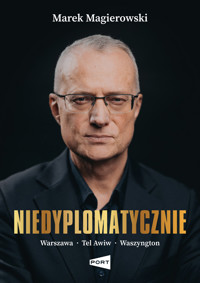 Niedyplomatycznie. Warszawa-Tel Awiw-Waszyngton - Marek Magierowski - książka