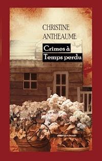 Crimes à Temps perdu - Christine Antheaume - ebook