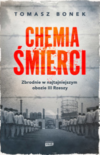 Chemia śmierci. Zbrodnie w najtajniejszym obozie III Rzeszy - Bonek Tomasz - ebook