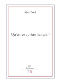 Qu'est-ce qu'être français ? - Abel Boyi - ebook