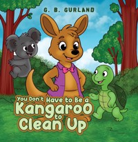 You Don't Have to Be a Kangaroo to Clean Up - G. B. Gurland - ebook