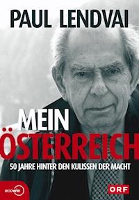 Mein Österreich. 50 Jahre hinter den Kulissen der Macht - Paul Lendvai - ebook