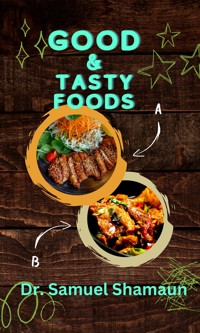 Good and Tasty Foods - Dr. Samuel Shamaun - ebook