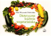 Dietetyczna kuchnia wegetariańska - Zofia Wieczorek-Chełmińska - książka