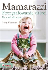 Mamarazzi Fotografowanie dzieci Poradnik dla mam - Wasmuth Stacy - książka