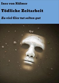 Tödliche Zeitarbeit - Ines von Külmer - ebook