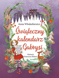 Świąteczny kalendarz Gabrysi - Włodarkiewicz Anna - ebook + audiobook + książka