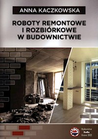 Roboty remontowe i rozbiórkowe w budownnictwie - Kaczkowska Anna - książka