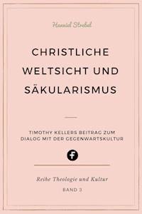 Christliche Weltsicht und Säkularismus - Hanniel Strebel - ebook