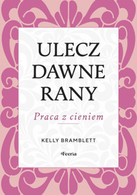 Ulecz dawne rany. Praca z cieniem. - Bramblett Kelly - książka