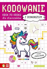 Kodowanie krok po kroku. Dla starszaków. Z jednorożcem - zbiorowa praca - książka
