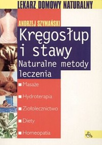 Kręgosłup i stawy. Naturalne metody leczenia - Andrzej Szymański - ebook