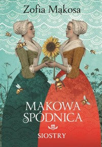 Makowa spódnica. Siostry - Zofia Mąkosa - ebook + książka
