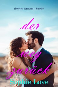 Der Weg zurück (Riverton Romance – Band 5) - Sophie Love - ebook