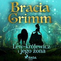 Baśnie Braci Grimm. Lew-królewicz i jego żona - Bracia Grimm - ebook + audiobook
