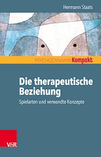 Die therapeutische Beziehung – Spielarten und verwandte Konzepte - Hermann Staats - ebook