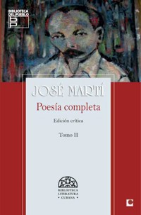Poesía Completa de José Martí. Edición Crítica. Tomo II - José Julián Martí Pérez - ebook