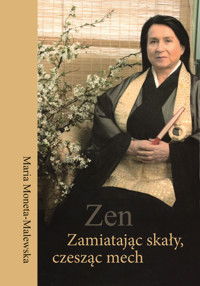 Zen. Zamiatając skały, czesząc mech - Maria Moneta-Malewska - ebook