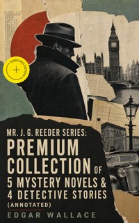 Mr. J. G. Reeder Series: Premium Collection of 5 Mystery Novels & 4 Detective Stories (Annotated) - Edgar Wallace - ebook