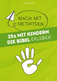 25x mit Kindern die Bibel erleben - Sara Schmidt - ebook