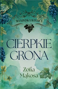 Cierpkie grona. - Zofia Mąkosa - książka