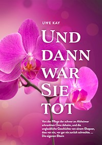 Und dann war Sie tot - Uwe kay - ebook