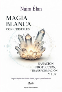 Magia Blanca Con Cristales - Naira Élan / Luiz Santos - ebook