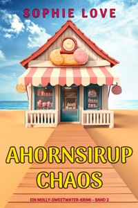 Ahornsirup-Chaos (Ein Molly-Sweetwater-Krimi – Band 2) - Sophie Love - ebook