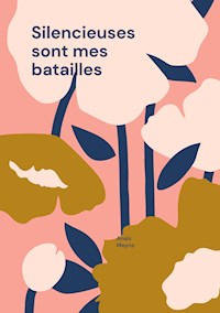 Silencieuses sont mes batailles - Anaïs Meyns - ebook