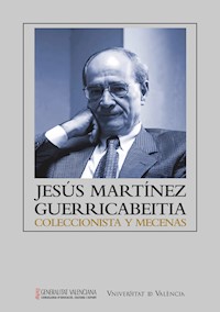 Jesús Martínez Guerricabeitia: coleccionista y mecenas - AAVV - ebook
