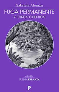 Fuga permanente y otros cuentos - Gabriela Alemán - ebook