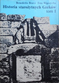 Historia starożytnych Greków. Tom I: Do końca wojen perskich. - Benedetto Bravo; Ewa Wipszycka - ebook